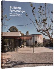 Building for Change: The Architecture of Creative Reuse, автор: gestalten & Ruth Lang