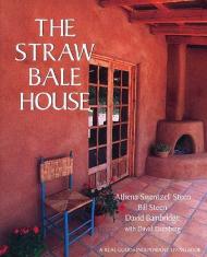 The Straw Bale House, автор: David A. Bainbridge, Athena Swentzell Steen, Bill Steen