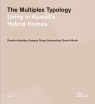 The Multiplex Typology: Living in Kuwait's Hybrid Homes, автор: Sharifa Alshalfan , Joaquín Pérez-Goicoechea , Sarah Alfraih