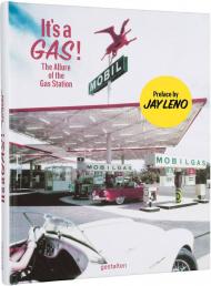 It's a Gas! The Allure of the Gas Station, автор: Gestalten & Sascha Friesike