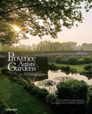 Provence Artists' Gardens, автор: Julia Droste-Hennings, Photographs by Mario Ciampi