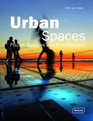 Urban Spaces: Plazas, Squares and Streetscapes, автор: Chris van Uffelen