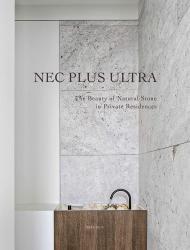 Nec Plus Ultra: The Beauty of Natural Stone in Private, автор: 