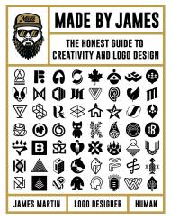 Made by James: The Honest Guide to Creativity and Logo Design, автор: James Martin, Made by James