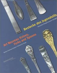Art Nouveau Knives, Forks and Spoons: Inventory Catalogue of the Besteckmuseum Solingen, автор: B.Grotkamp-Schepers, R. Sanger, B. Grotkamp-Schepers