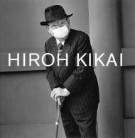 Hiroh Kikai: Asakusa Portraits, автор: Christopher Phillips, Hiroh Kikai