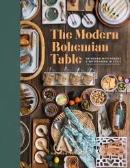 The Modern Bohemian Table: Gathering with Friends and Entertaining in Style, автор:  Amanda Bernardi