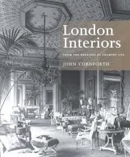 London Interiors: From the Archives of Country Life, автор: John Cornforth