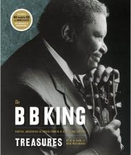 The B. B. King Treasures: Photos, Mementos & Music from B. B. King's Collection, автор: B. B. King, Dick Waterman, Charles Sawyer