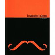 The Moustache of La Gioconda, автор: Eduardo Arroyo, Jorge Edwards, Francisco Calvo Serraller