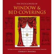 The Encyclopedia of Window & Bed Coverings: Historical Perspectives, Classic Designs, Contemporary Creations, автор: Charles T. Randall