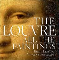 The Louvre: All the Paintings, автор: Erich Lessing, Vincent Pomarède, Anja Grebe