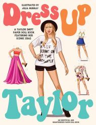 Dress Up Taylor: A Taylor Swift paper doll book featuring her iconic eras Julia Murray
