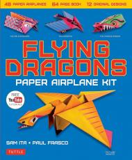 Flying Dragons Paper Airplane Kit: 48 Paper Airplanes, 64 Page Instruction Book, 12 Original Designs, YouTube Video Tutorials, автор: Sam Ita, Paul Frasco