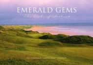 Emerald Gems:The Links of Ireland, автор: Laurence Casey Lambrecht