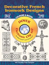 Decorative French Ironwork Designs CD-ROM and Book (Dover Electronic Clip Art), автор: 
