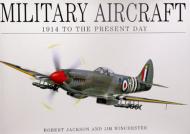 Military Aircraft: 1914 to the Present Day (Ls), автор: Jim Winchester