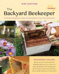 The Backyard Beekeeper: An Absolute Beginner's Guide to Keeping Bees in Your Yard and Garden, 4th Edition, автор: Kim Flottum