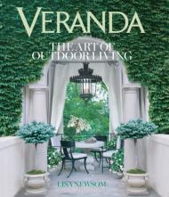 Veranda: The Art of Outdoor Living, автор: Lisa Newsom