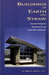 Buildings of Earth and Straw: Structural Design for Rammed Earth and Straw-Bale Architecture, автор: Bruce King