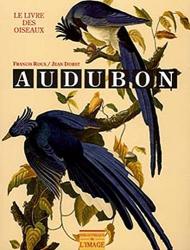 Audubon. Le livre des Oiseaux, автор: Francis Roux, Jean Dorst