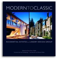Modern To Classic: Residential Estates by Landry Design Group, автор: Lynn Morgan