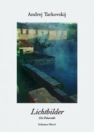 Andrei Tarkovskij. Lichtbilder: Die Polaroids, автор: Andrei Tarkovskij