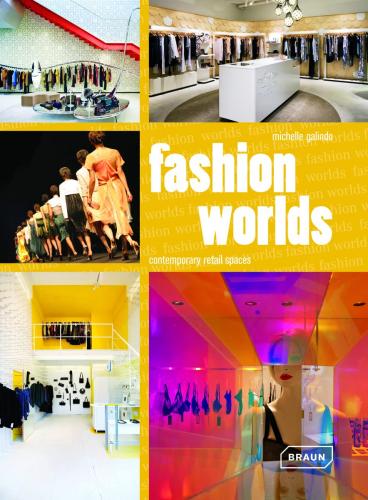 книга Fashion Worlds: Contemporary Retail Spaces, автор: Michelle Galindo