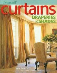 Curtains, Draperies and Shades: More Than 70 Window Treatment Projects, автор: Carol Spier