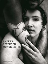 Anders Petersens. Monographie, автор: Anders Petersens, texts by Urs Stahel and Hasse Persson