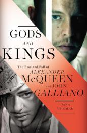 Gods and Kings: The Rise and Fall of Alexander McQueen and John Galliano, автор: Dana Thomas