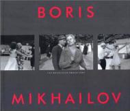 Boris Mikhailov: The Hasselblad Award, 2000, автор: Boris Mikhailov, Gunilla Knape, Boris Groys