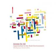 Access for All: Approaches to the Built Environment, автор: Wolfgang Christ