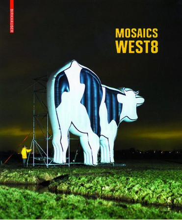книга Mosaics: West 8, автор: Hans Ibelings, Adriaan Geuze, Chidi Onwuka