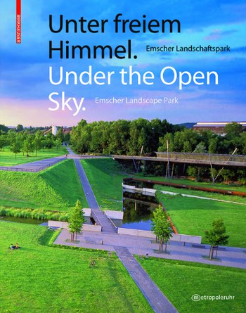 книга Під Open Sky: Emscher Landscape Park (Unter freiem Himmel: Emscher Landschaftspark), автор: Regionalverband Ruhr
