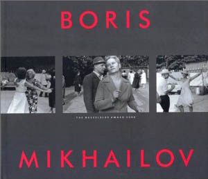 книга Boris Mikhailov: The Hasselblad Award, 2000, автор: Boris Mikhailov, Gunilla Knape, Boris Groys