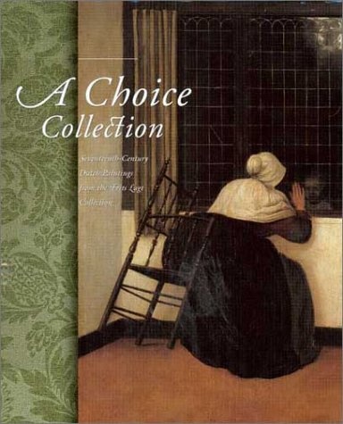 книга A Choice Collection: 17 Century Dutch Painting, автор: Quentin Buvelot, Hans Buijs