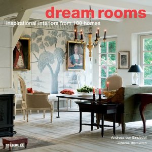 книга Dream Rooms: 100 Inspirational Homes, автор: Andreas Von Einsiedel, Johanna Thornycroft