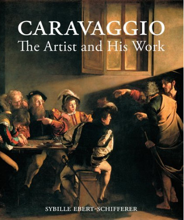 книга Caravaggio: The Artist and His Work, автор: Sybille Ebert-Schifferer