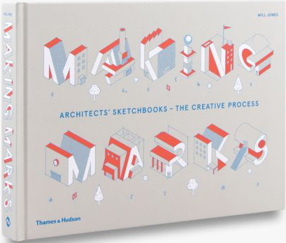 книга Making Marks: Architects' Sketchbooks – The Creative Process, автор: Will Jones