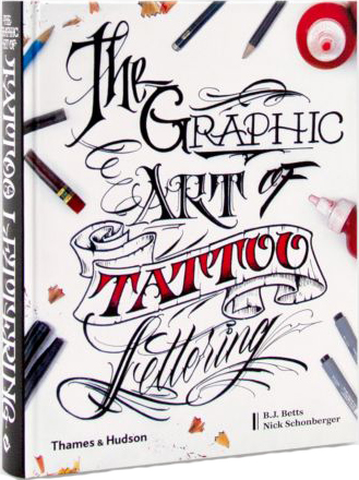 книга Graphic Art of Tattoo Lettering: У Visual Guide to Contemporary Styles and Designs, автор: B.J. Betts, Nick Schonberger