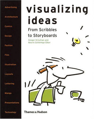 книга Visualizing Ideas - From Scribbles to Storyboards, автор: Gregor Krisztian, Nesrin Schlempp-Ulker
