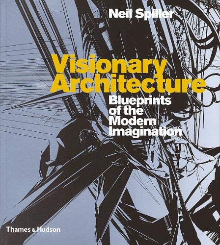 книга Visionary Architecture: Blueprints of the Modern Imagination, автор: Neil Spiller