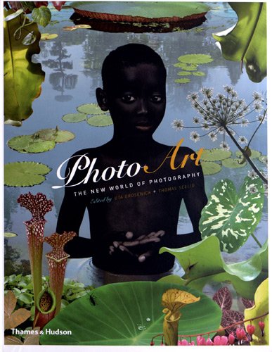 книга Photo Art: The New World of Photography, автор: Uta Grosenick & Thomas Seelig -Editors