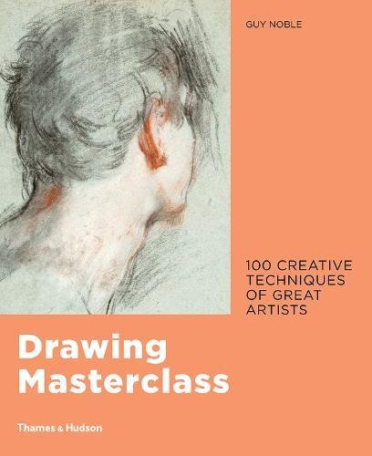 книга Drawing Masterclass: 100 Creative Techniques of Great Artists, автор: Guy Noble