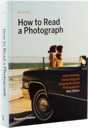 книга How to Read a Photograph: Ліки від Master Photographers, автор: Ian Jeffrey, Max Kozloff