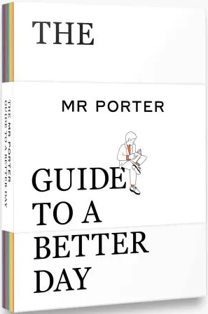 книга The MR PORTER Guide to a Better Day, автор: MR PORTER