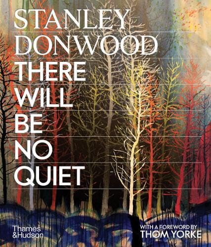 книга Stanley Donwood: There Will Be No Quiet, автор: Stanley Donwood, Thom Yorke