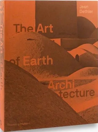 книга The Art of Earth Architecture: Past, Present, Future, автор: Jean Dethier