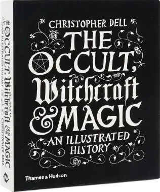 книга The Occult, Witchcraft & Magic: An Illustrated History, автор: Christopher Dell